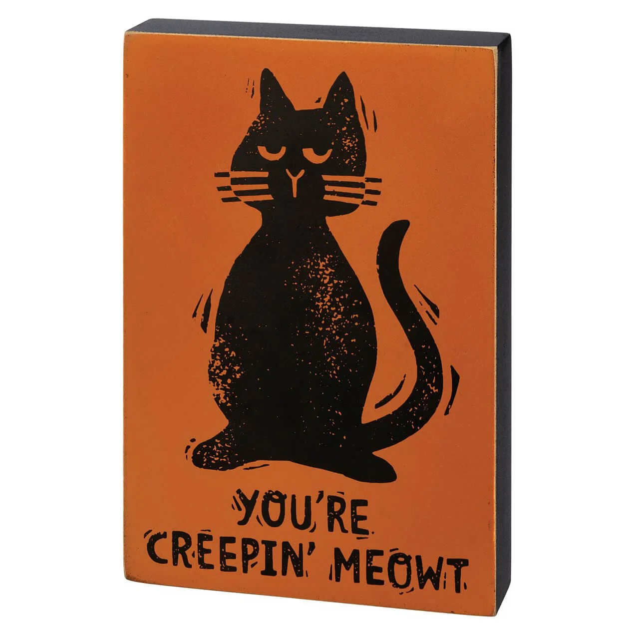 You're Creepin' Meowt Block Sign